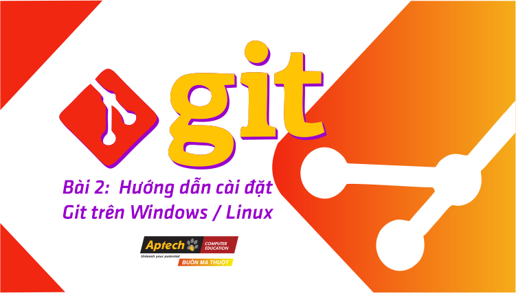 Hướng dẫn cài đặt Git trên hệ điều hành Windows và Linux