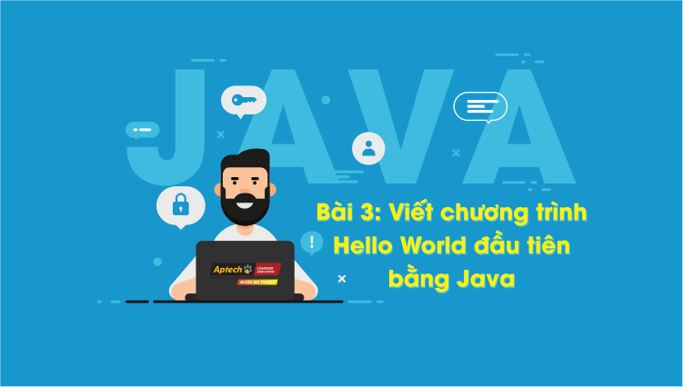 viet chuong trinh hello world đầu tiên bằng Java