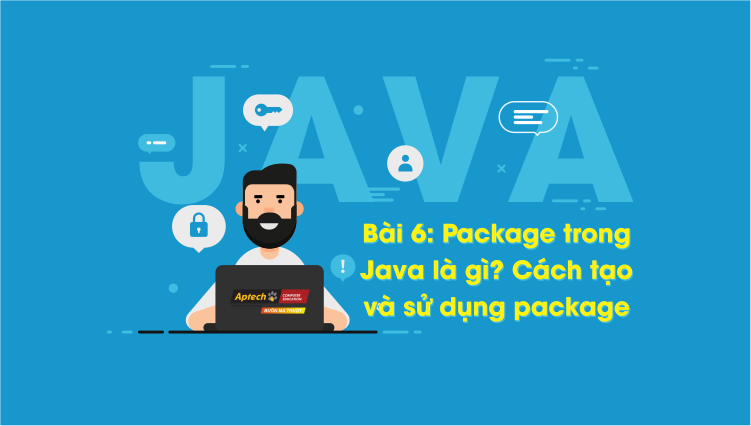 Package trong Java là gì Cách tạo và sử dụng Package  Aptech Buôn Ma Thuột