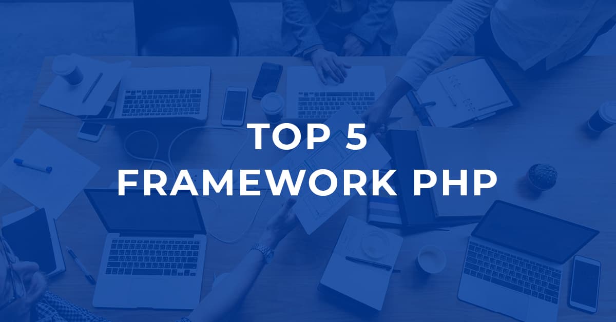 top-5-framework-php-hang-dau-duoc-lap-trinh-vien-dung-nhieu-nhat