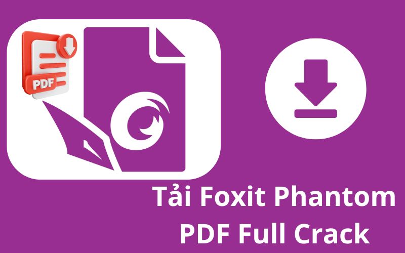 Hướng dẫn tải foxit phantom pdf full crack