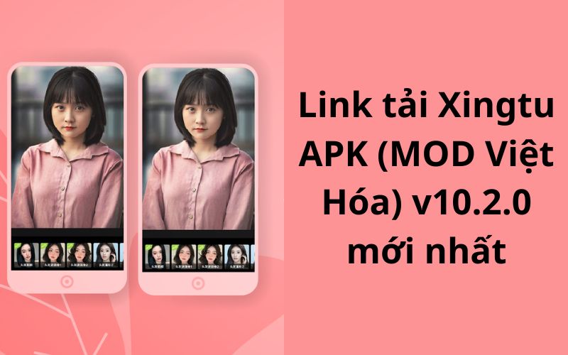 Link tải Xingtu apk Mod Việt Hóa mới nhất