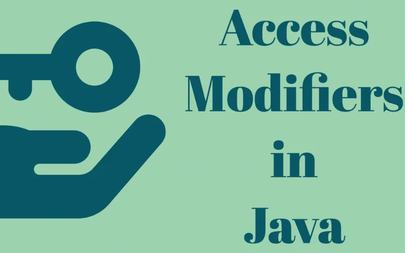 Công cụ sửa đổi truy cập Access Modifiers trong Java là gì?